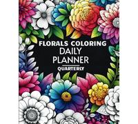 Florals Coloring Daily Planner: 3-Month Pages for Scheduling with 12 Flower Designs to Color in