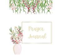 Florals Prayer Journal: A Record of Faith & God’s Faithfulness