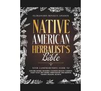 Floramara Rosales Amador Native American Herbalist's Bible (Tascabile)
