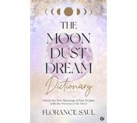 Florance Saul The Moon Dust Dream Dictionary (Tascabile)