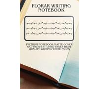 Florar Notebook: Matte high quality cover and high quality white writing paper 6x9 inch/ 151 pages