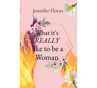 Florax What it's REALLY like to be a Woman (Tascabile)