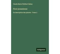 Flore jurassienne: Ou description des plantes - Tome 3