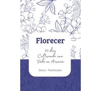 Florecer: 90 días cultivando una vida en armonía