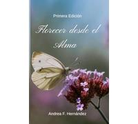 Florecer desde el Alma: Guía para sanar,recordar y renacer.
