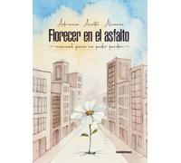 Florecer en el asfalto: manual para no pedir perdón