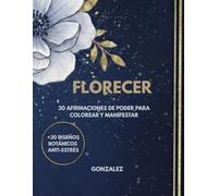 FLORECER: Libro para colorear para mujeres - 30 flores elegantes con frases inspiradoras