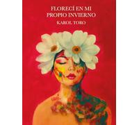 FLORECÍ EN MI PROPIO INVIERNO