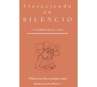 Floreciendo en silencio: Un diario para el alma