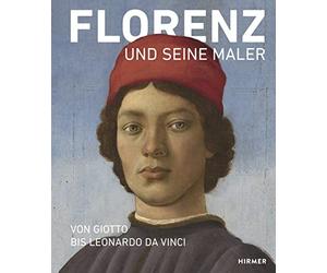 Florence and Its Painters: From Giotto to Leonardo Da Vinci