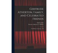 Florence Atherton Ive Dickey Gertrude Atherton, Family, and Celebr (Tascabile)