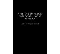 Florence Bernaul A History of Prison and Confinement in Afric (Copertina rigida)