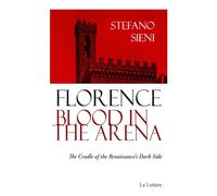 Florence blood in the arena. The cradle of the Renaissance's dark side