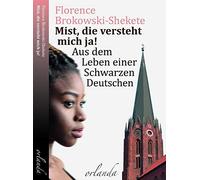 Florence Brokowski- Mist, die versteht mich ja: Aus dem Leben einer Schwarzen De