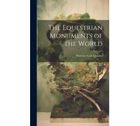 Florence Cole Quinby The Equestrian Monuments of the World (Copertina rigida)