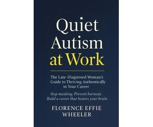 Florence Effie Wheeler Quiet Autism at Work (Tascabile)