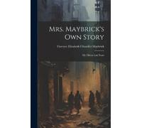 Florence Elizabeth Chandler Maybric Mrs. Maybrick's Own Stor (Copertina rigida)