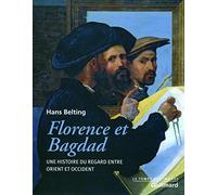 Florence et Bagdad: Une histoire du regard entre Orient et Occident