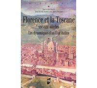 Florence et la Toscane XIVe-XIXe siècles: Les dynamiques d'un Etat italien