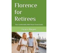 Florence for Retirees: Your Comfortable, Well-Paced Travel Guide