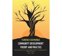 Florence Ghamunga Community Development Theory and Practice (Tascabile)