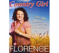 Florence Given Country Girl - Take Me Home and Love Me Forever