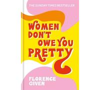 Florence Given Women Don't Owe You Pretty (Copertina rigida)
