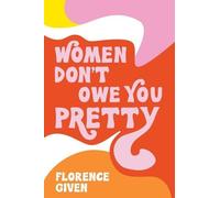 Women Don't Owe You Pretty