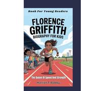 FLORENCE GRIFFITH BIOGRAPHY FOR KIDS: The Queen Of Speed And Strength (Book For Young Readers)