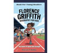 FLORENCE GRIFFITH BIOGRAPHY FOR KIDS: The Queen Of Speed And Strength (Book For Young Readers)