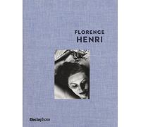 Florence Henri. Catalogo della mostra (Roma, 5 maggio-31 agosto 2015). Ediz. illustrata