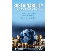 Florence Ilumoka Sustainability in Cost Savings (Tascabile)