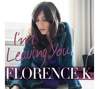 Florence K - I'm Leaving You