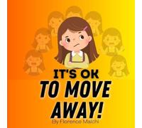 Florence Malchi It's OK to Move Away (Tascabile) Emotionally Empowered Kids
