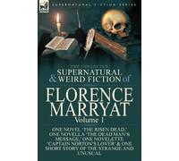 Florence Marrya The Collected Supernatural and Weird Fiction of Flor (Tascabile)