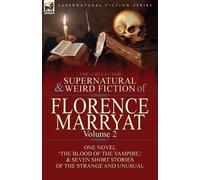 Florence Marrya The Collected Supernatural and Weird Fiction of Flor (Tascabile)