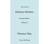 Florence May The Life of Johannes Brahms. Revised, Second Edition. ( (Tascabile)