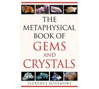Florence Mégemont The Metaphysical Book of Gems and Crystals (Tascabile)