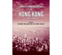 Florence Mok A New Documentary History of Hong Kong, 1945 1997 (Tascabile)