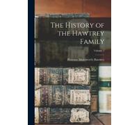 Florence Molesworth Hawtr The History of the Hawtrey Family; Volume (Tascabile)