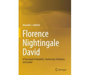 Florence Nightingale David: A Passionate Probabilist, Statistician, Historian, and Leader
