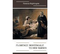 Florence Nightingale Florence Nightingale to Her Nurses (Tascabile)