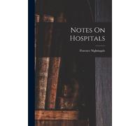 Florence Nightingale Notes On Hospitals (Tascabile)