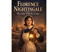 Florence Nightingale: The Lady With the Lamp