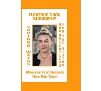 FLORENCE PUGH BIOGRAPHY: FOR THE RISING AND RELENTLESS - When Your Craft Demands More Than Talent
