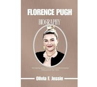 FLORENCE PUGH BIOGRAPHY: The Inspiring journey of a Rising Actress who Conquered Hollywood with Raw Talent