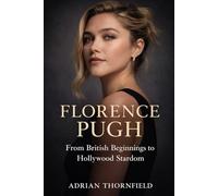 Florence Pugh: From British Beginnings to Hollywood Stardom