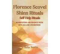 Florence Scovel Shinn Rituals Self-Help Rituals: Manifesting Abundance with Rituals and Awareness
