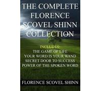 Florence Scovel Shinn The Complete Florence Scovel Shinn Collection (Tascabile)