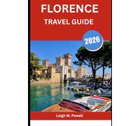 FLORENCE TRAVEL GUIDE 2026: A Traveler’s Guide to Art, Culture, and Everyday Magic
